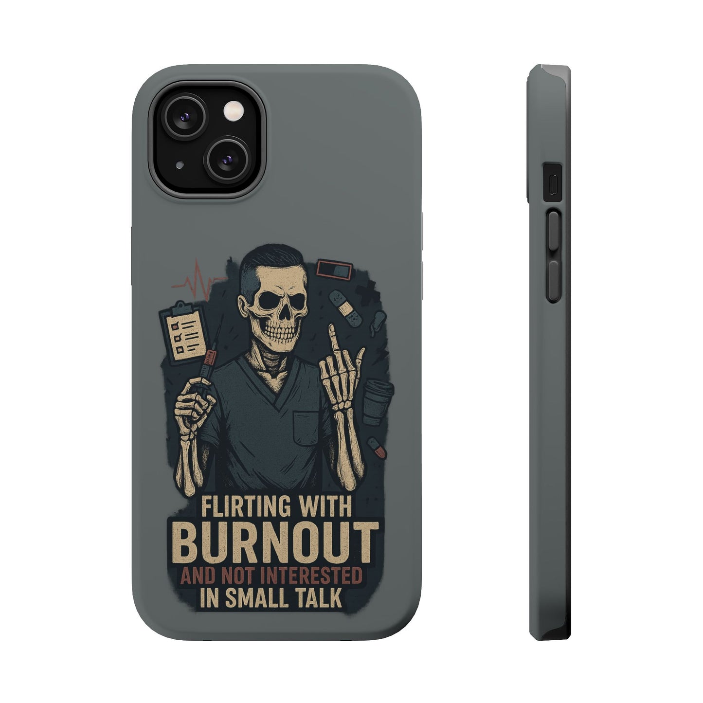 “Flirting With Burnout and Not Interested in Small Talk” – Men’s Nurse Phone Case