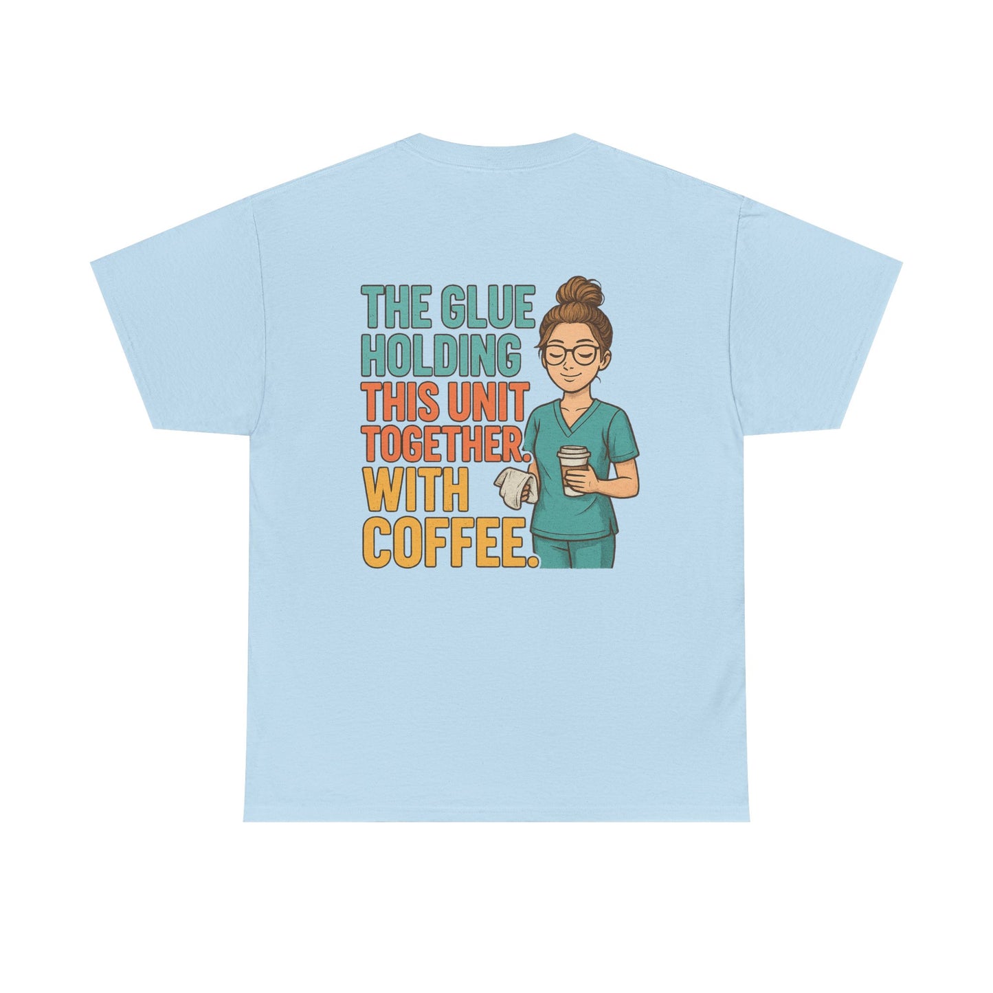 “The Glue Holding This Unit Together – CNA” – Funny CNA Tee