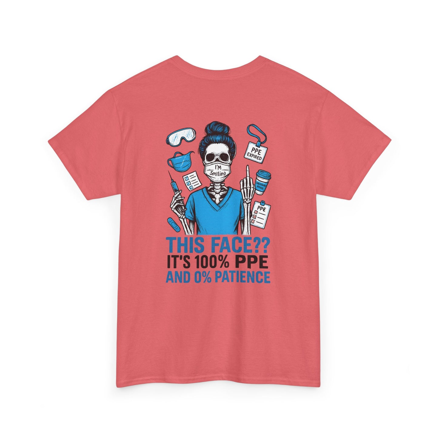 “This Face? It’s 100% PPE and 0% Patience.” – Sarcastic Nurse Tee