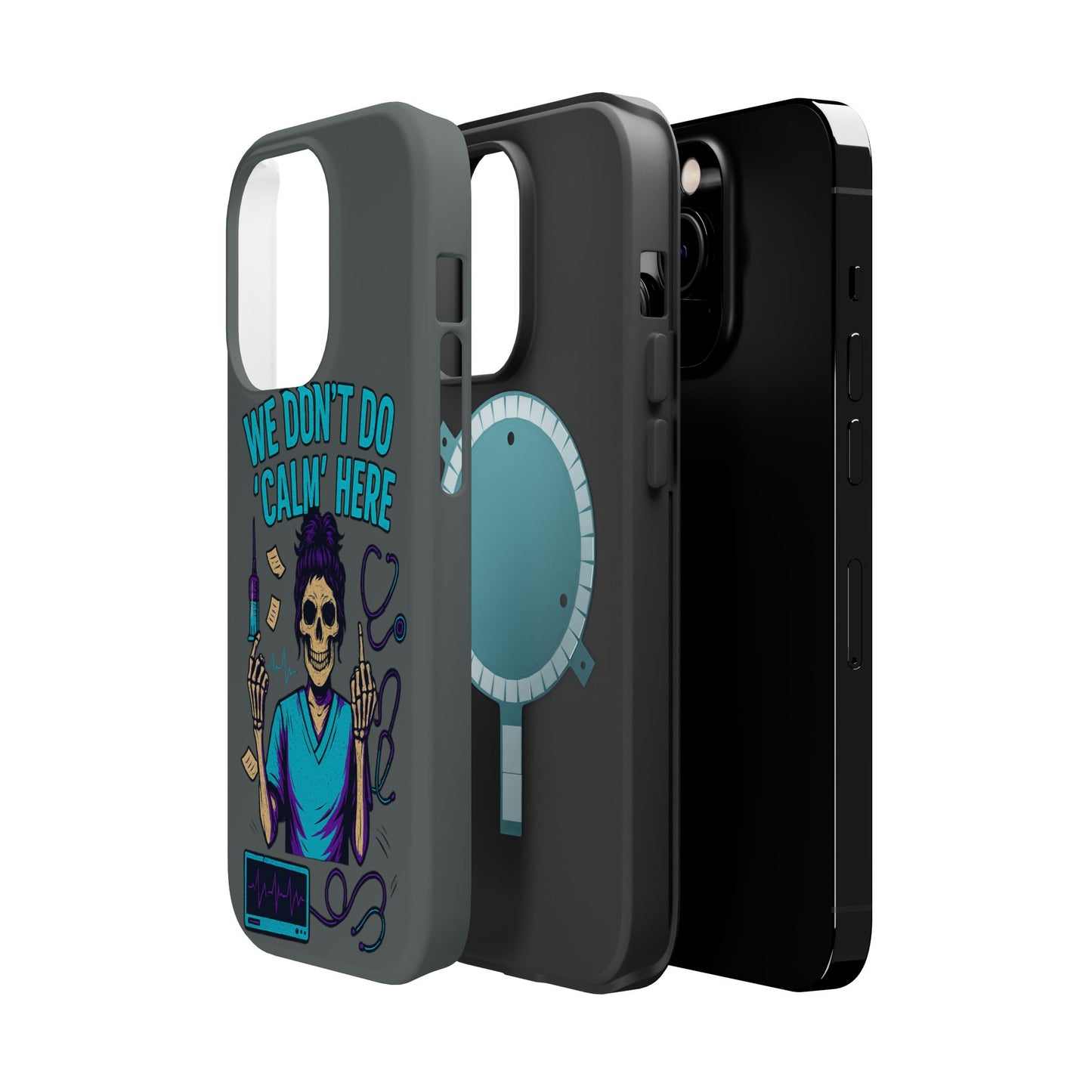 “We Don’t Do ‘Calm’ Here” - Funny Healthcare Phone Case