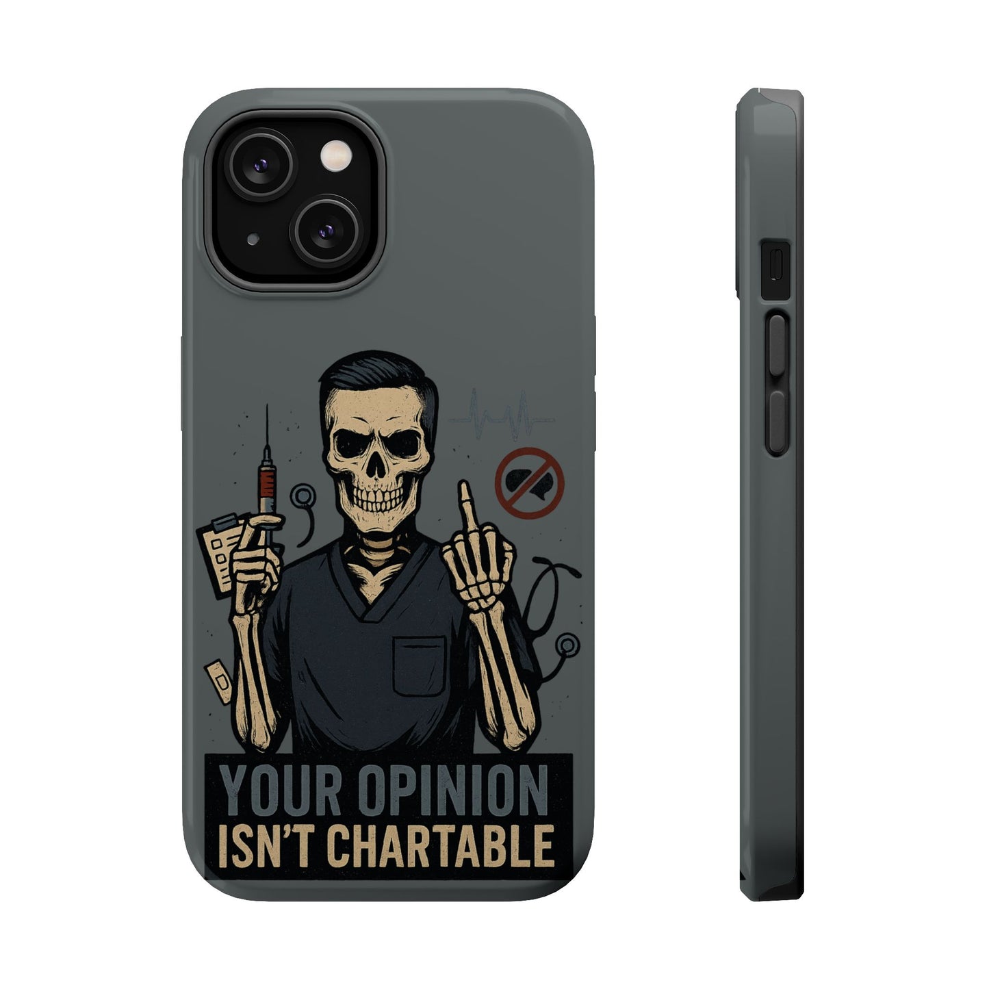 “Your Opinion Isn’t Chartable” – Nurse Phone Case for Men