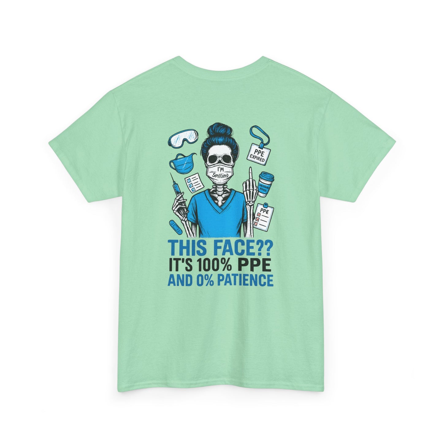 “This Face? It’s 100% PPE and 0% Patience.” – Sarcastic Nurse Tee