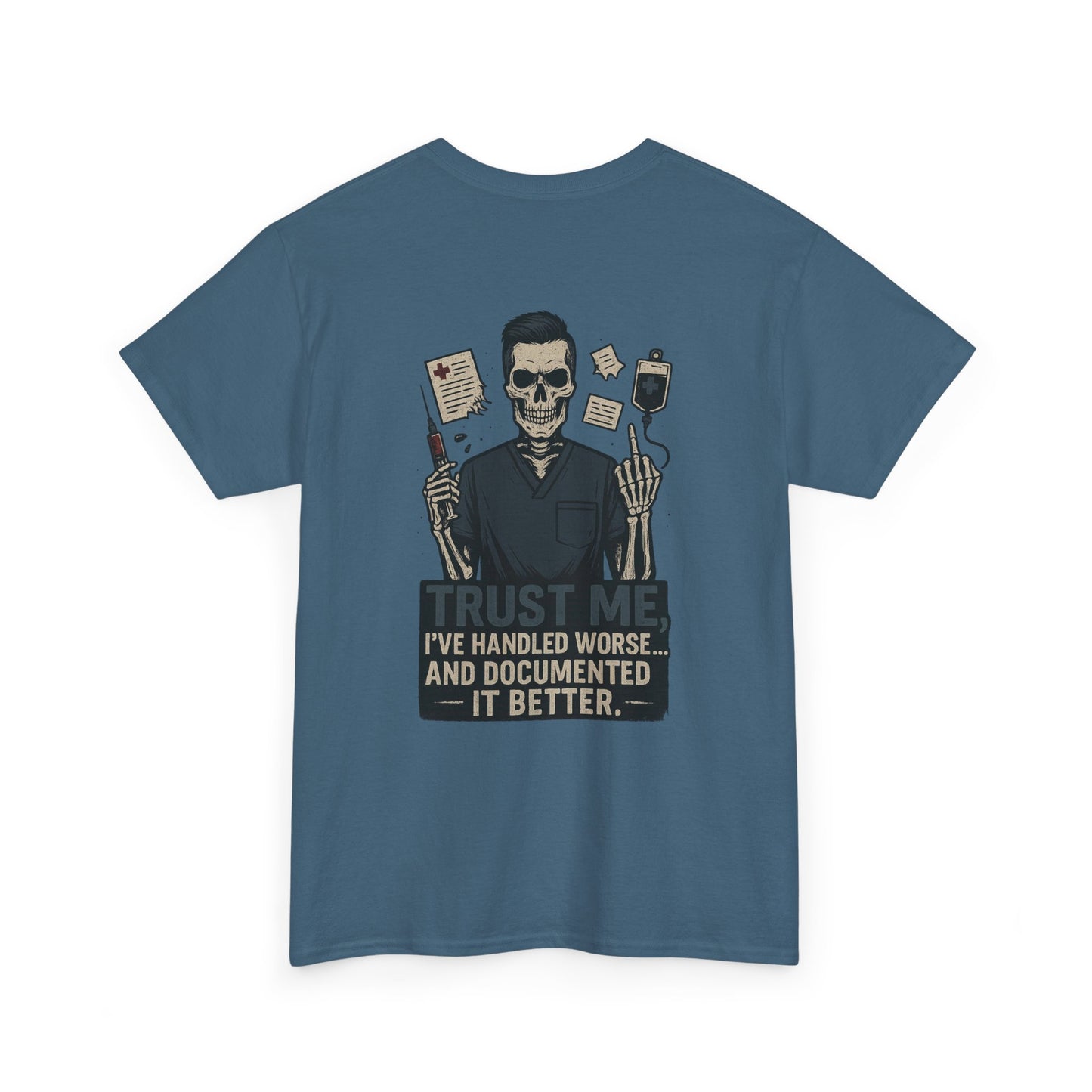 “Trust Me. I’ve Handled Worse and Documented It Better” – Men’s Nurse Tee