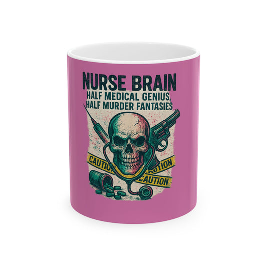 “Nurse’s Brain: Half Medical Genius. Half Murder Fantasies.” – Nurse Life Mug