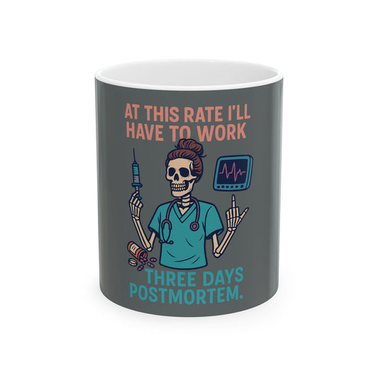Humorous Medical Mug - 'At This Rate I'll Have to Work Three Days Postmortem'