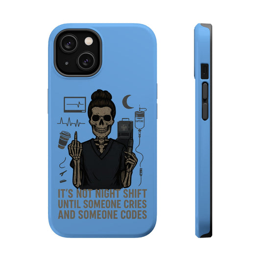 “It’s Not Night Shift Until Someone Cries and Someone Codes” – Nurse Chaos Phone Case