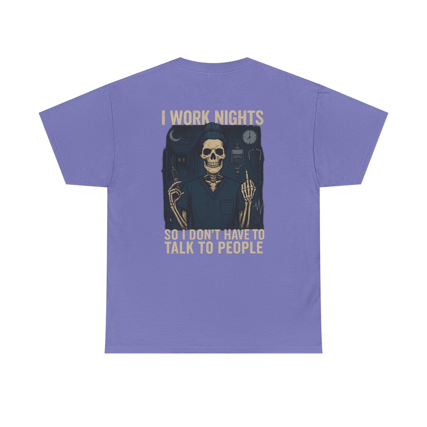 “I Work Nights So I Don’t Have to Talk to People” – Funny Nurse T-Shirt