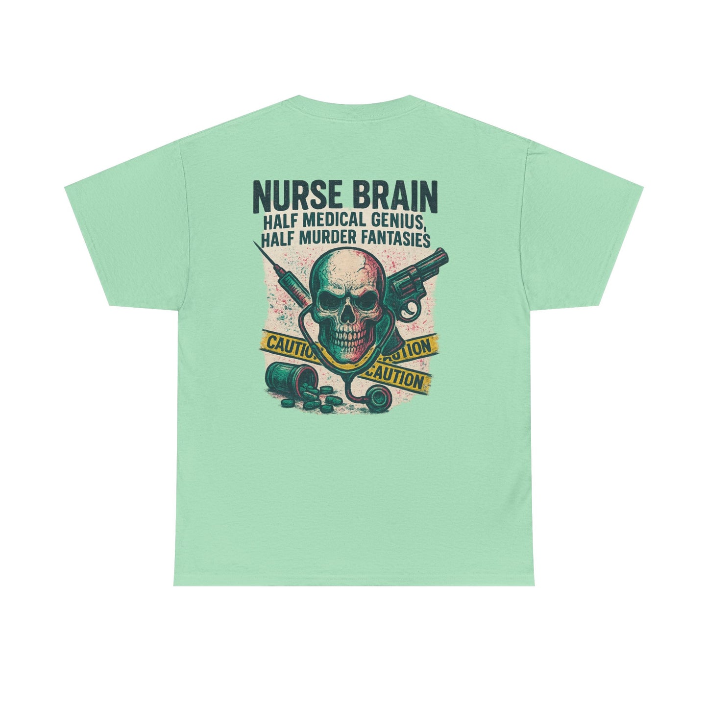 “Nurse’s Brain: Half Medical Genius. Half Murder Fantasies.” – Funny Nurse Tee