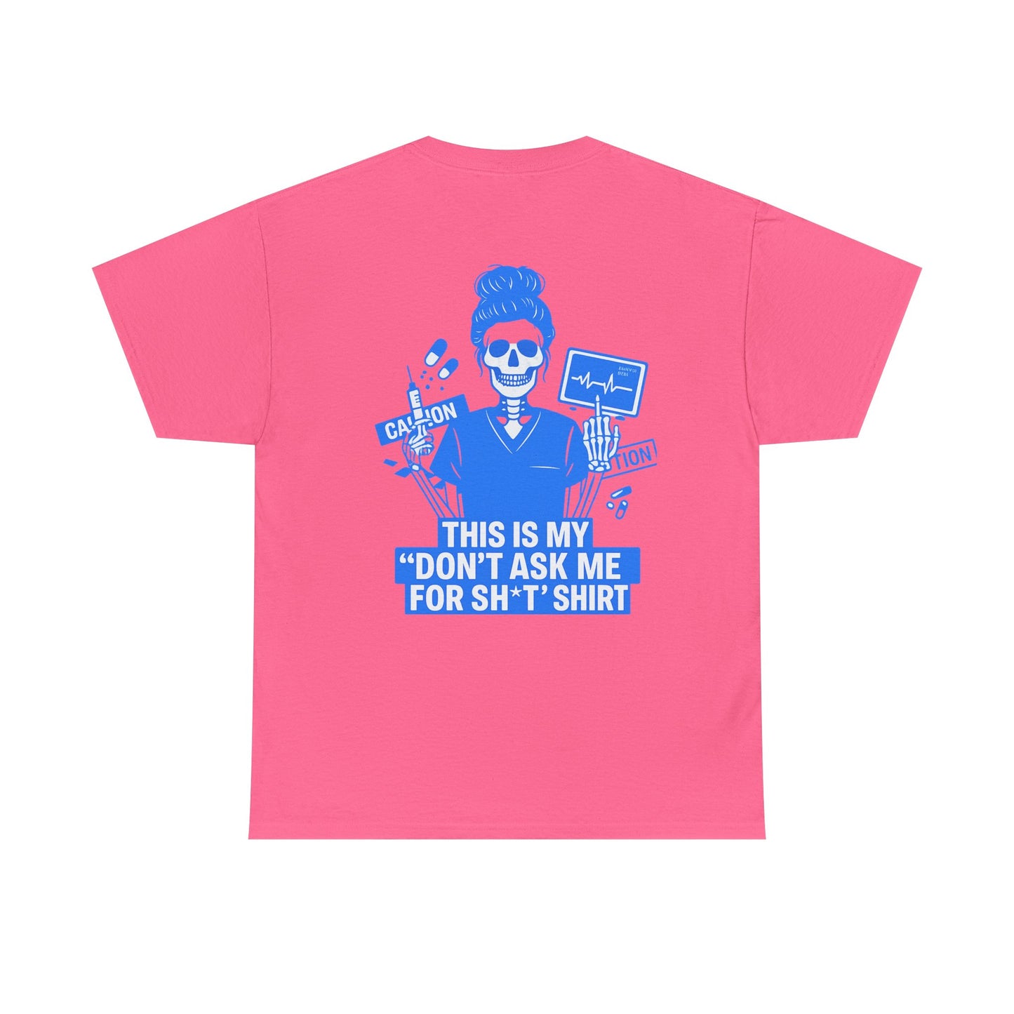 “This Is My ‘Don’t Ask Me for Sh*t’ Shirt” – Funny Nurse Tee