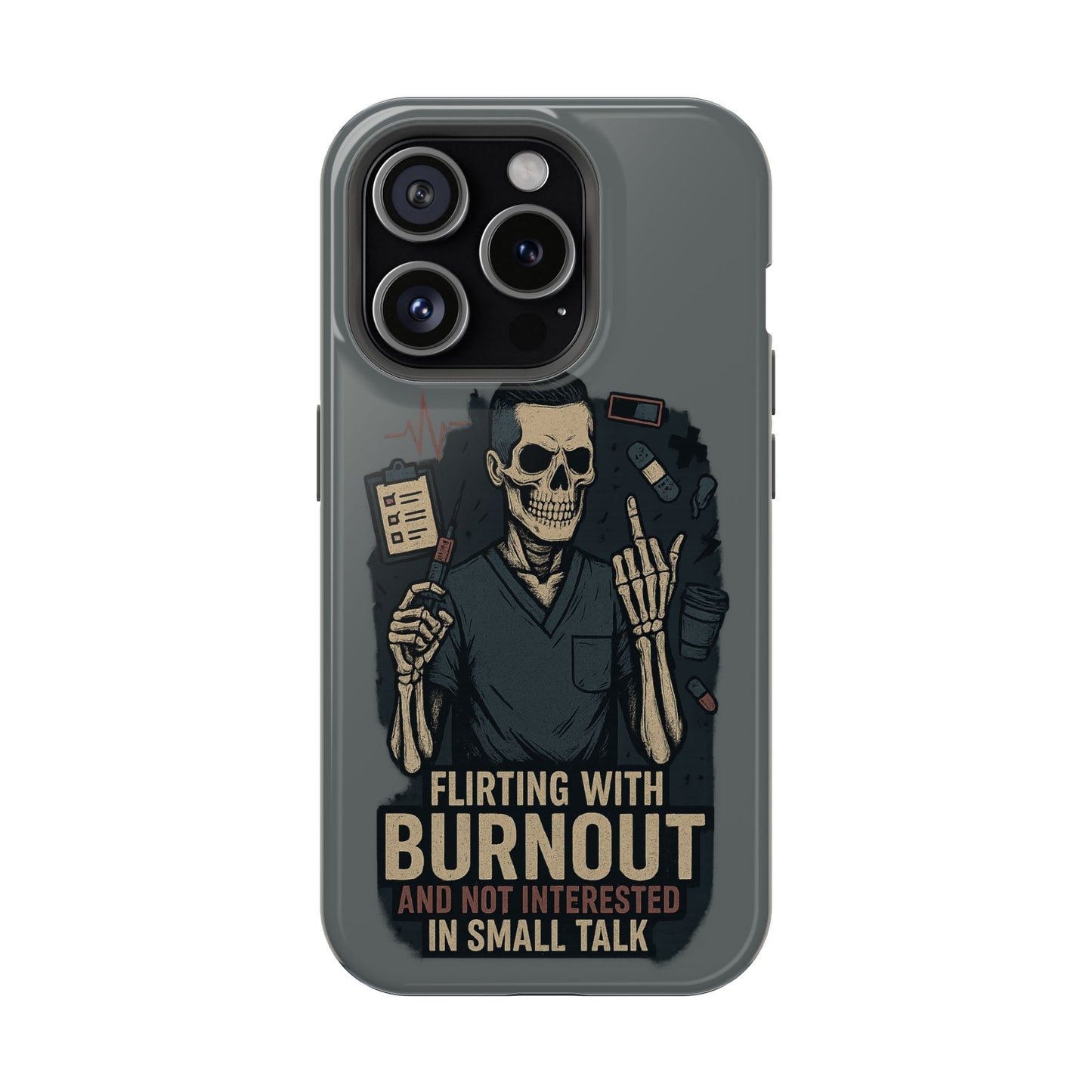 “Flirting With Burnout and Not Interested in Small Talk” – Men’s Nurse Phone Case