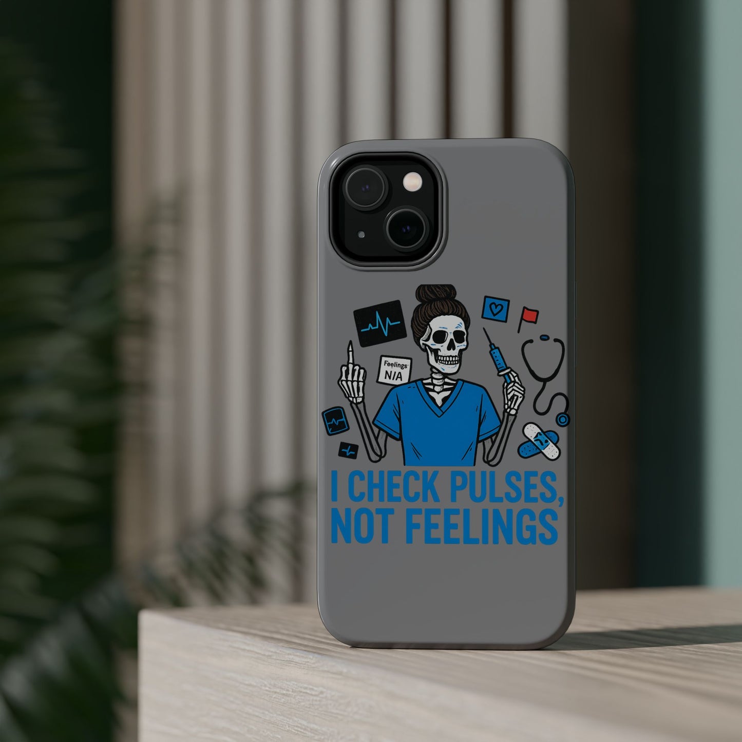 “I Check Pulses, Not Feelings” – Blunt Nurse Phone Case