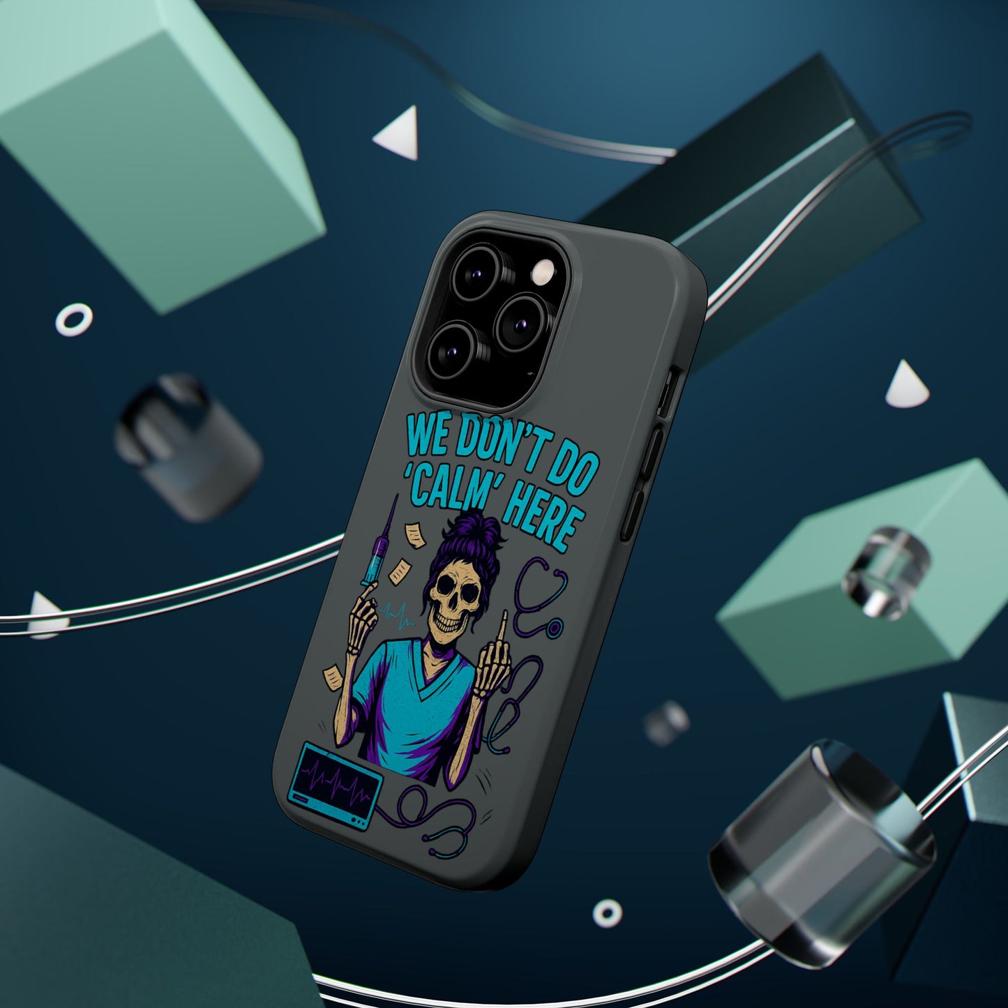 “We Don’t Do ‘Calm’ Here” - Funny Healthcare Phone Case
