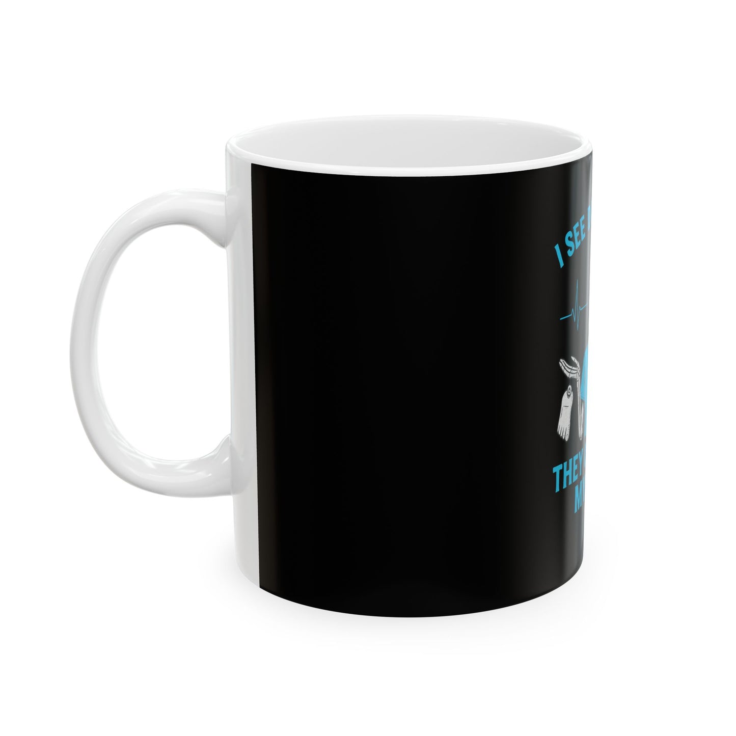 Humorous Medical Mug - 'I See Dead People, They Coded On My Shift'