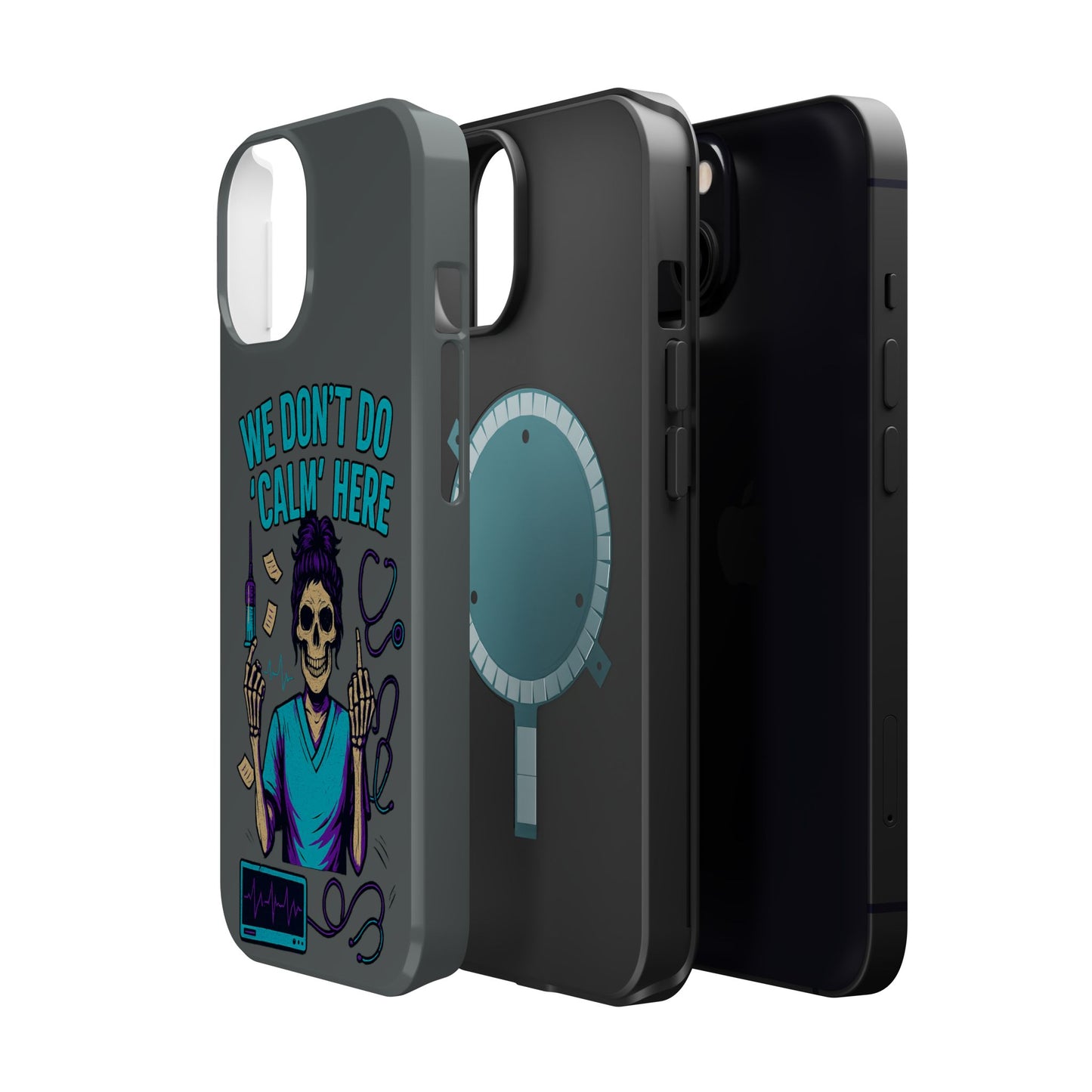 “We Don’t Do ‘Calm’ Here” - Funny Healthcare Phone Case