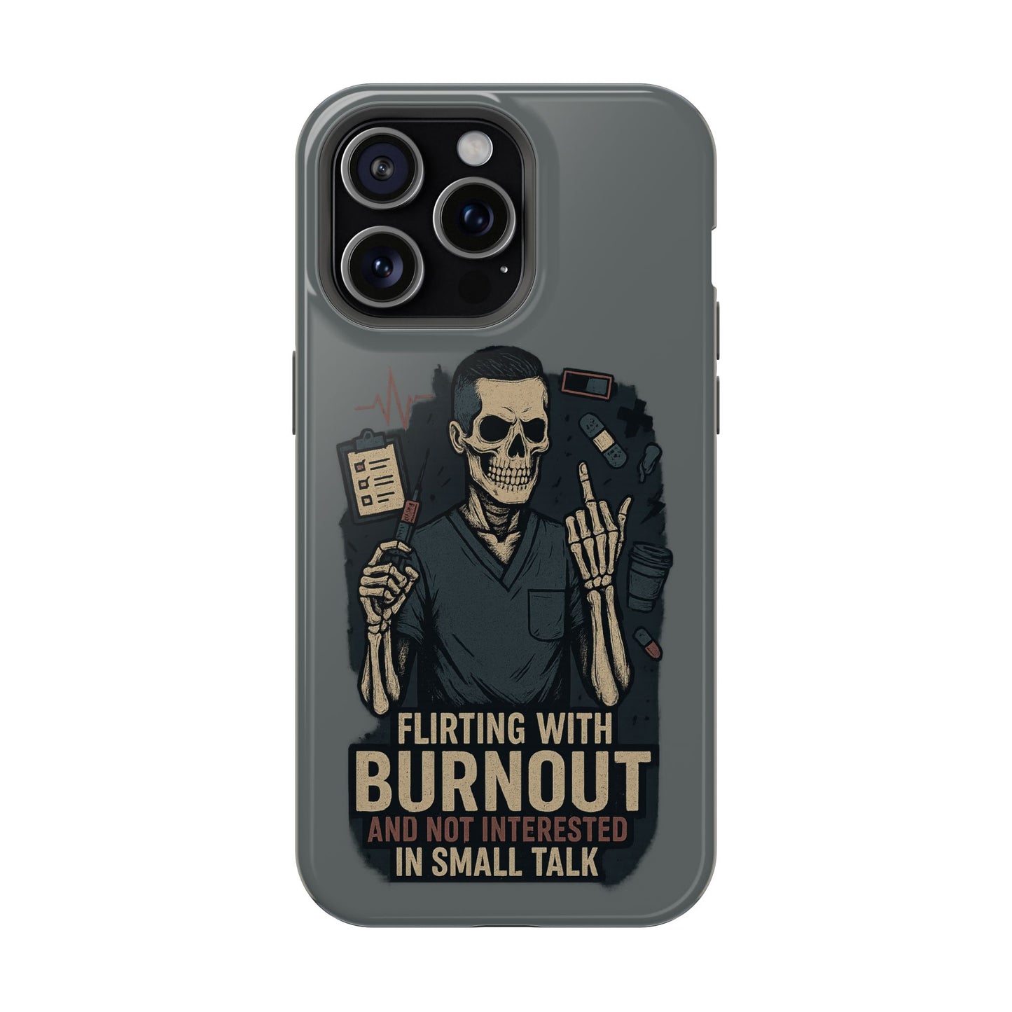 “Flirting With Burnout and Not Interested in Small Talk” – Men’s Nurse Phone Case