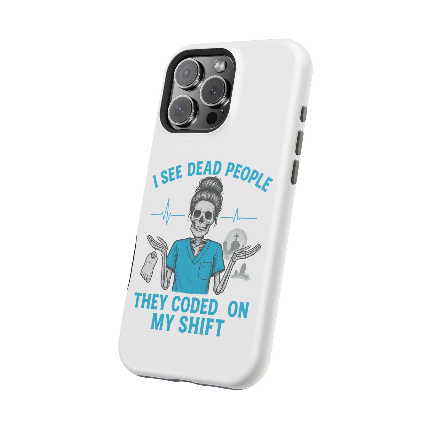 Magnetic Phone Case - I See Dead People, Fun Gift for Nurses, Quirky Healthcare Accessory, Medical Humor, Halloween Novelty, Phone [...]