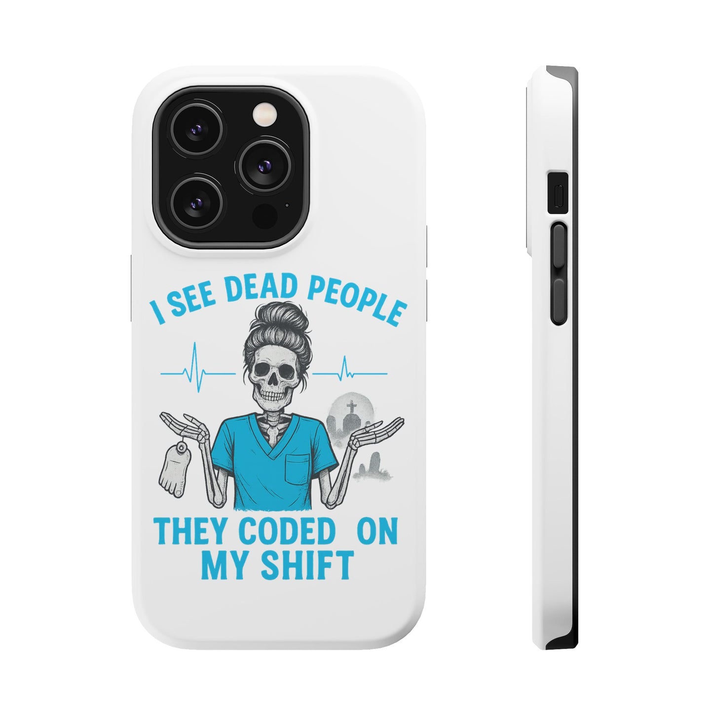 Magnetic Phone Case - I See Dead People, Fun Gift for Nurses, Quirky Healthcare Accessory, Medical Humor, Halloween Novelty, Phone [...]