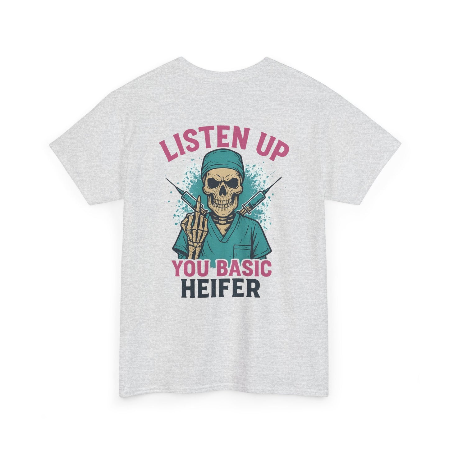 “Listen Up, You Basic Heifer” – Funny Sarcastic Tee