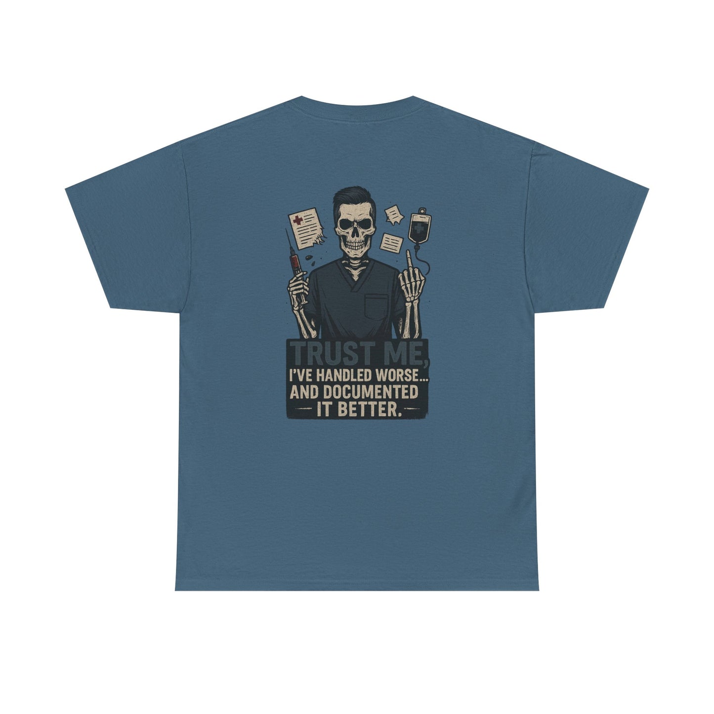 “Trust Me. I’ve Handled Worse and Documented It Better” – Men’s Nurse Tee
