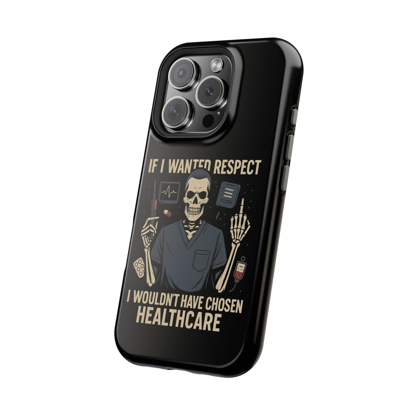 “If I Wanted Respect, I Wouldn’t Have Chosen Healthcare” – Men’s Nurse Phone Case