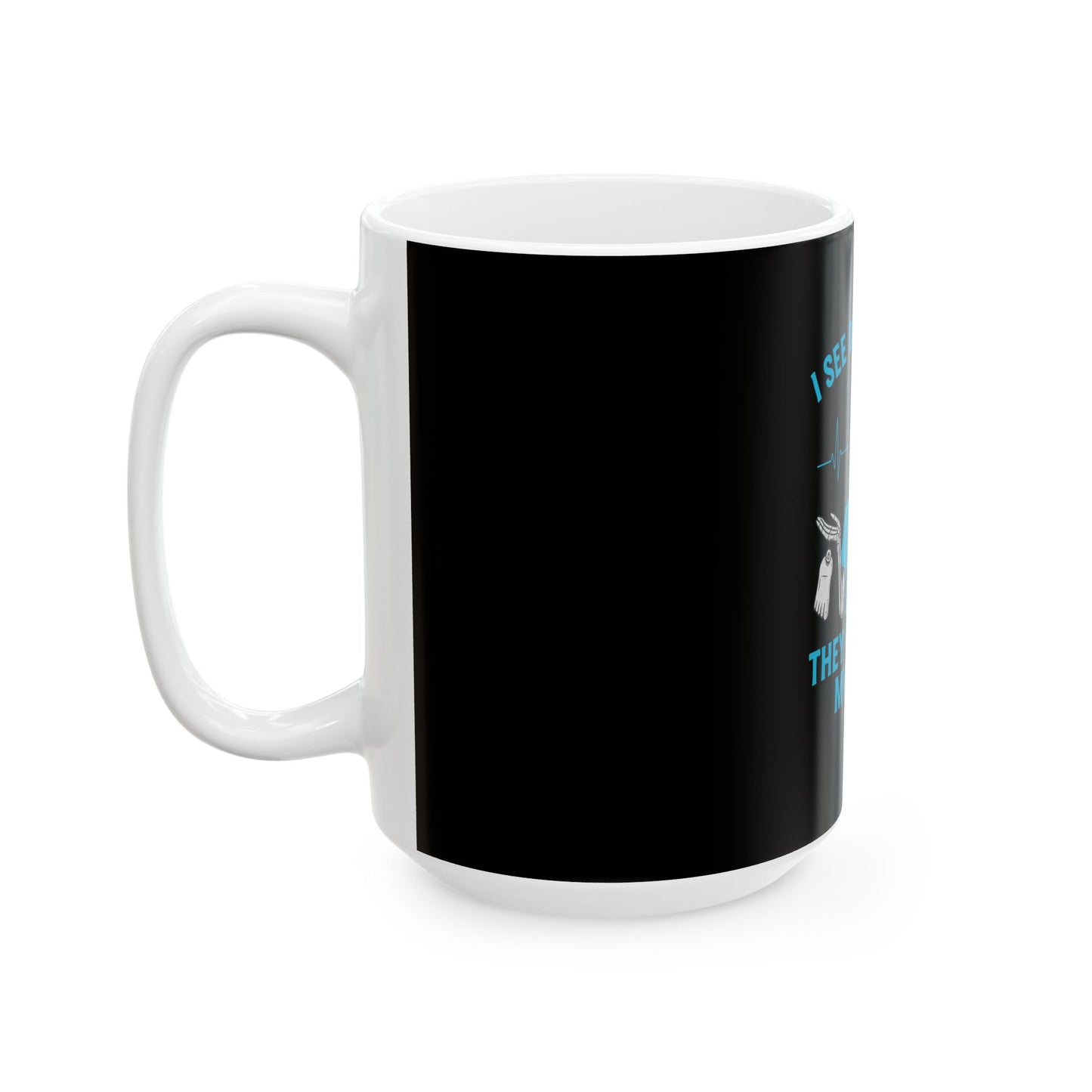 Humorous Medical Mug - 'I See Dead People, They Coded On My Shift'
