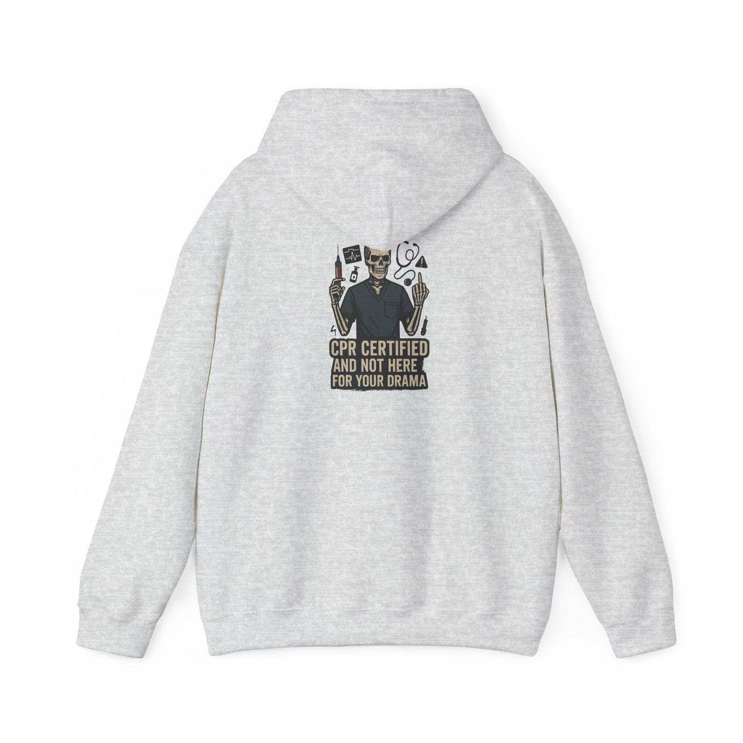 “CPR Certified and Not Here for Your Drama” – Chaos-Proof Nurse Hoodie
