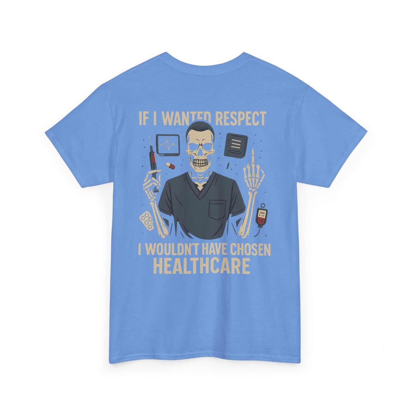 “If I Wanted Respect, I Wouldn’t Have Chosen Healthcare” – Men’s Nurse Tee