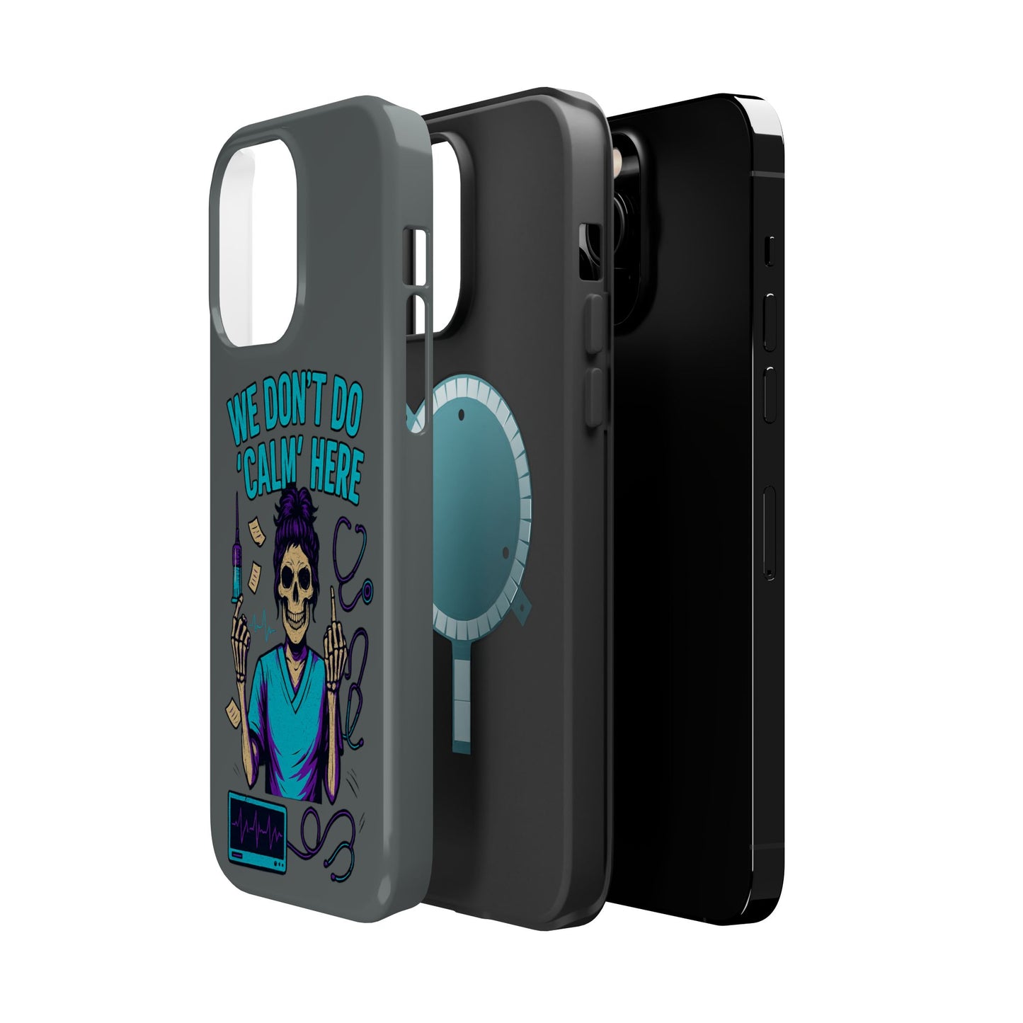 “We Don’t Do ‘Calm’ Here” - Funny Healthcare Phone Case
