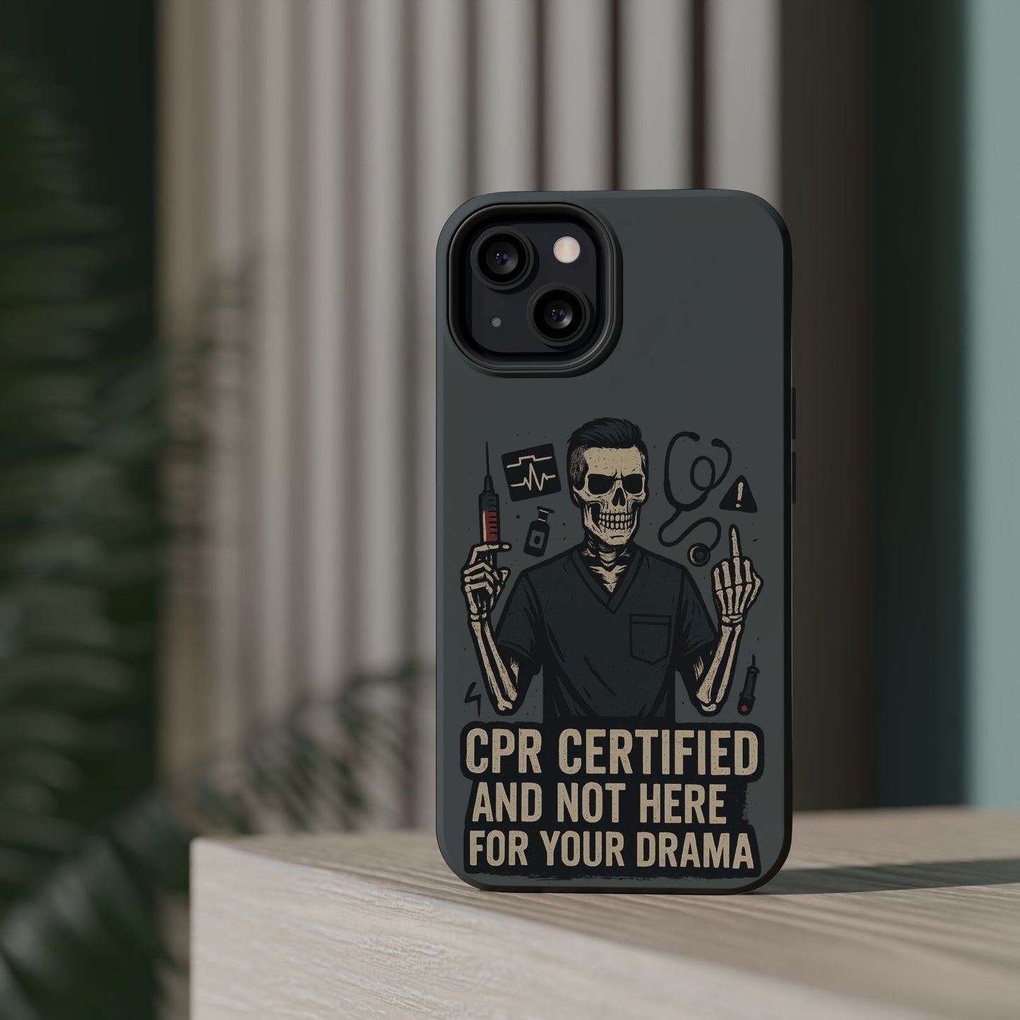 “CPR Certified and Not Here for Your Drama” – Men’s Nurse Phone Case