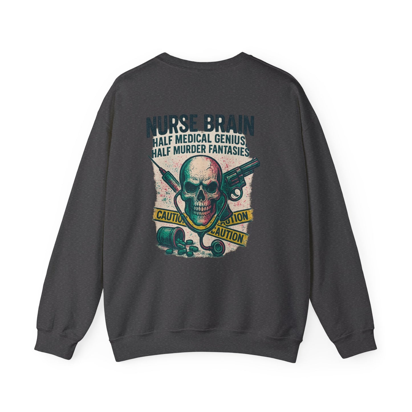 “Nurse’s Brain: Half Medical Genius. Half Murder Fantasies.” – Burnout Nurse Sweatshirt