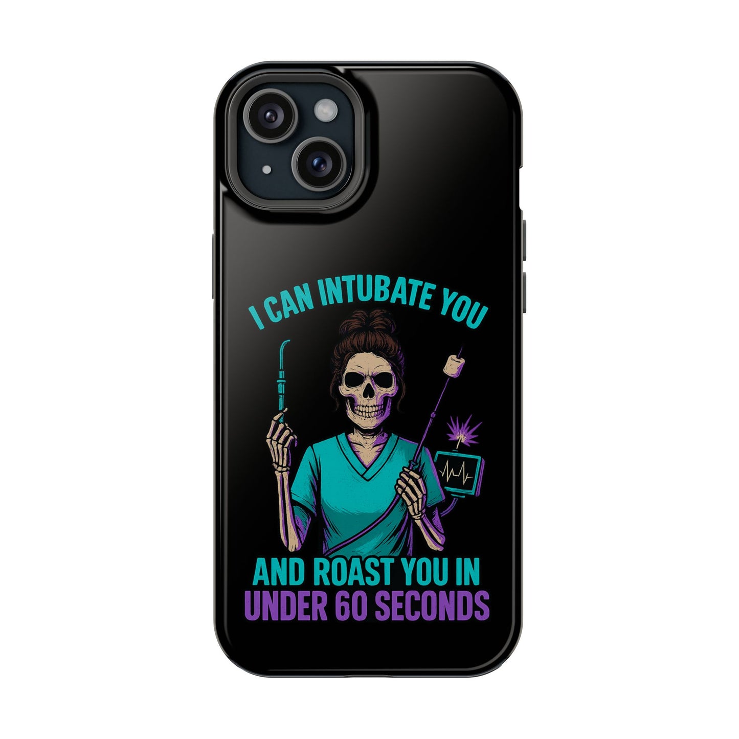 “I Can Intubate You And Roast You In Under 60 Seconds”- Funny Healthcare Phone Case