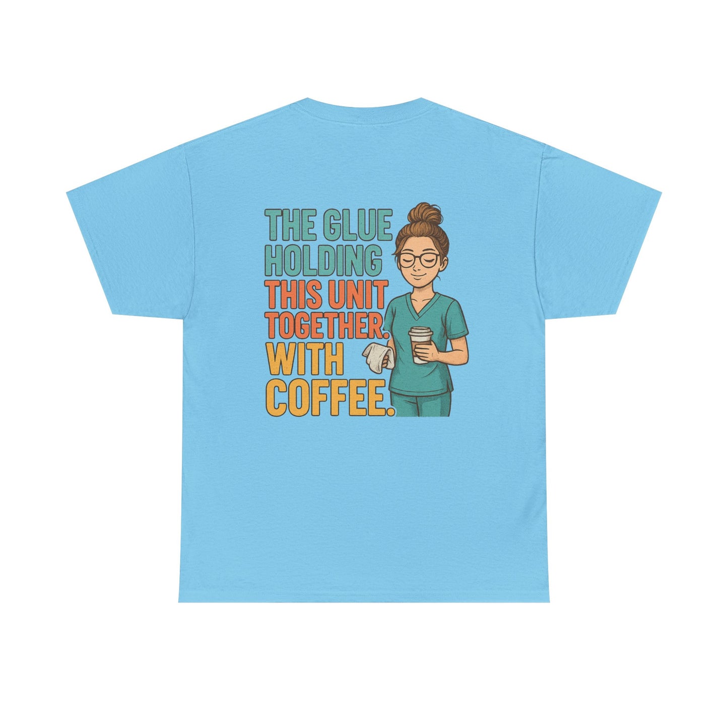 “The Glue Holding This Unit Together – CNA” – Funny CNA Tee