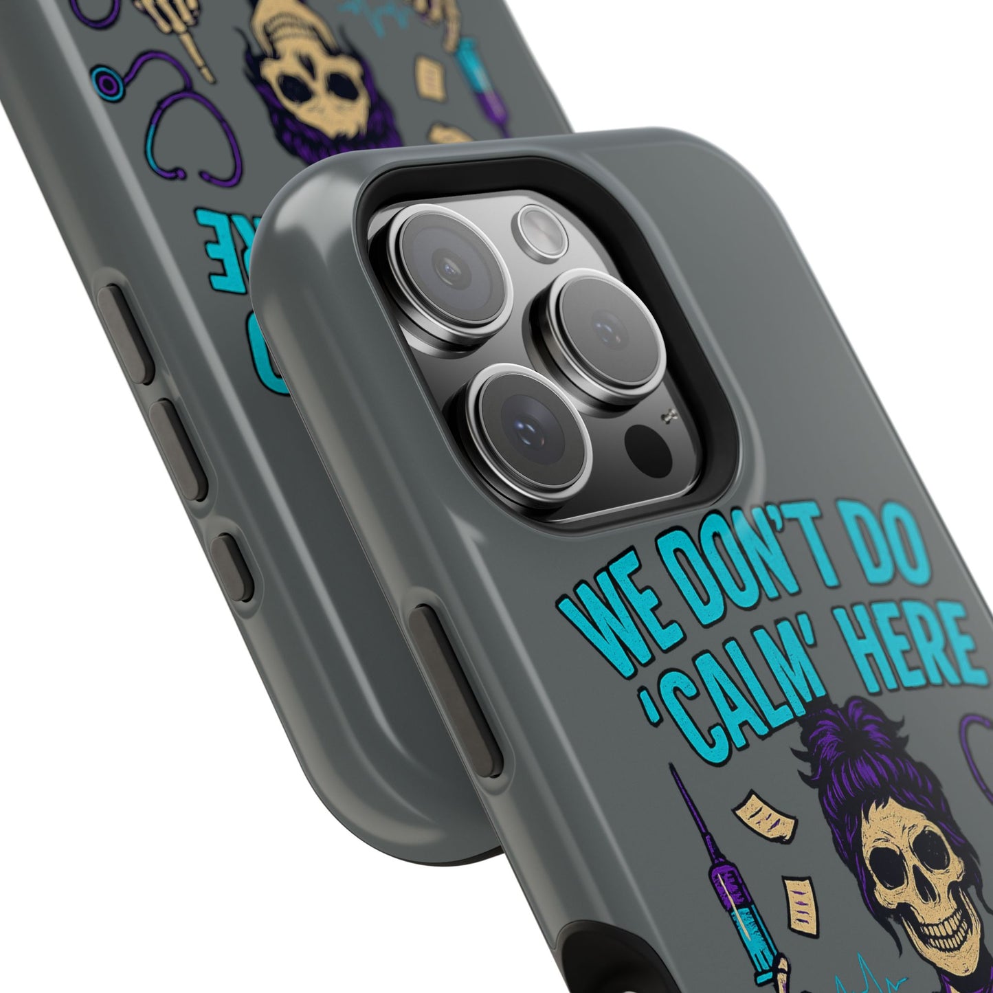 “We Don’t Do ‘Calm’ Here” - Funny Healthcare Phone Case