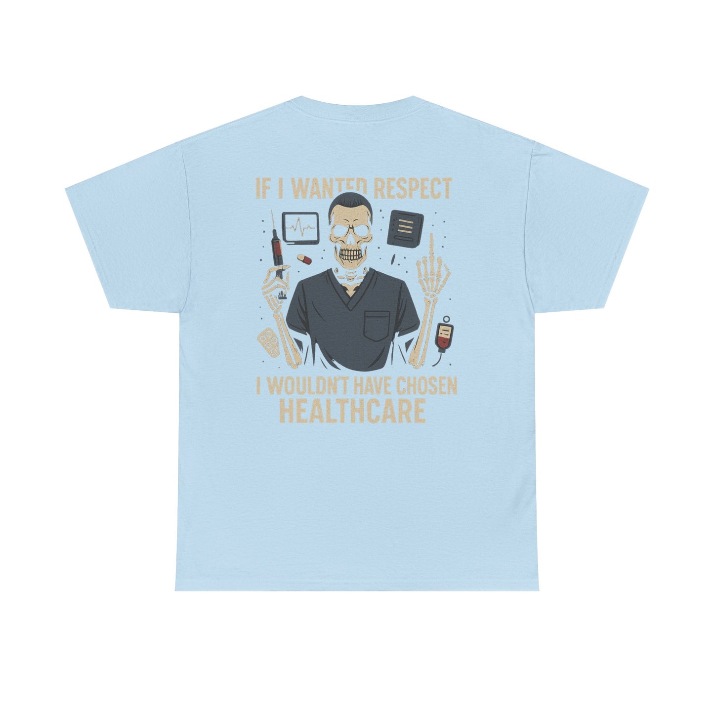 “If I Wanted Respect, I Wouldn’t Have Chosen Healthcare” – Men’s Nurse Tee