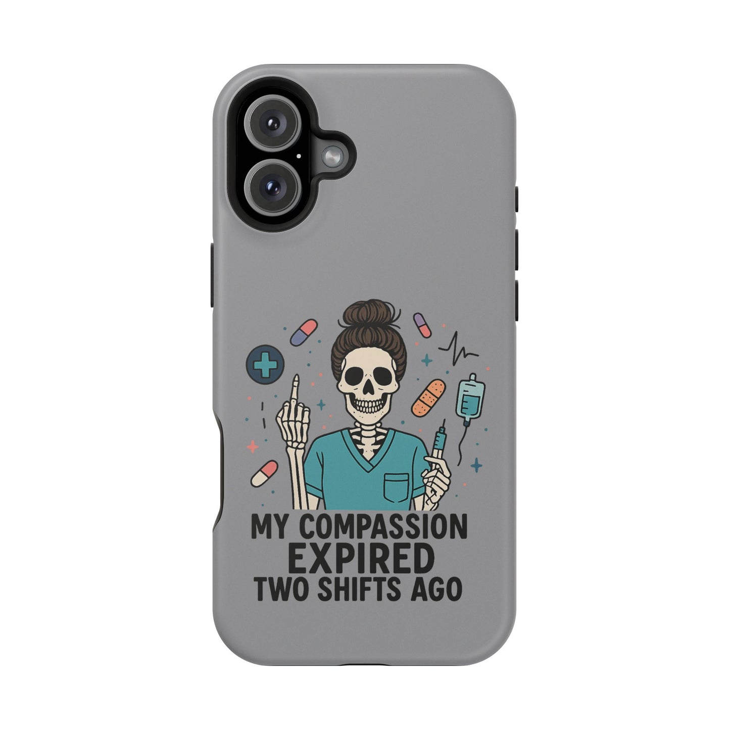 “My Compassion Expired Two Shifts Ago” – Funny Nurse Phone Case
