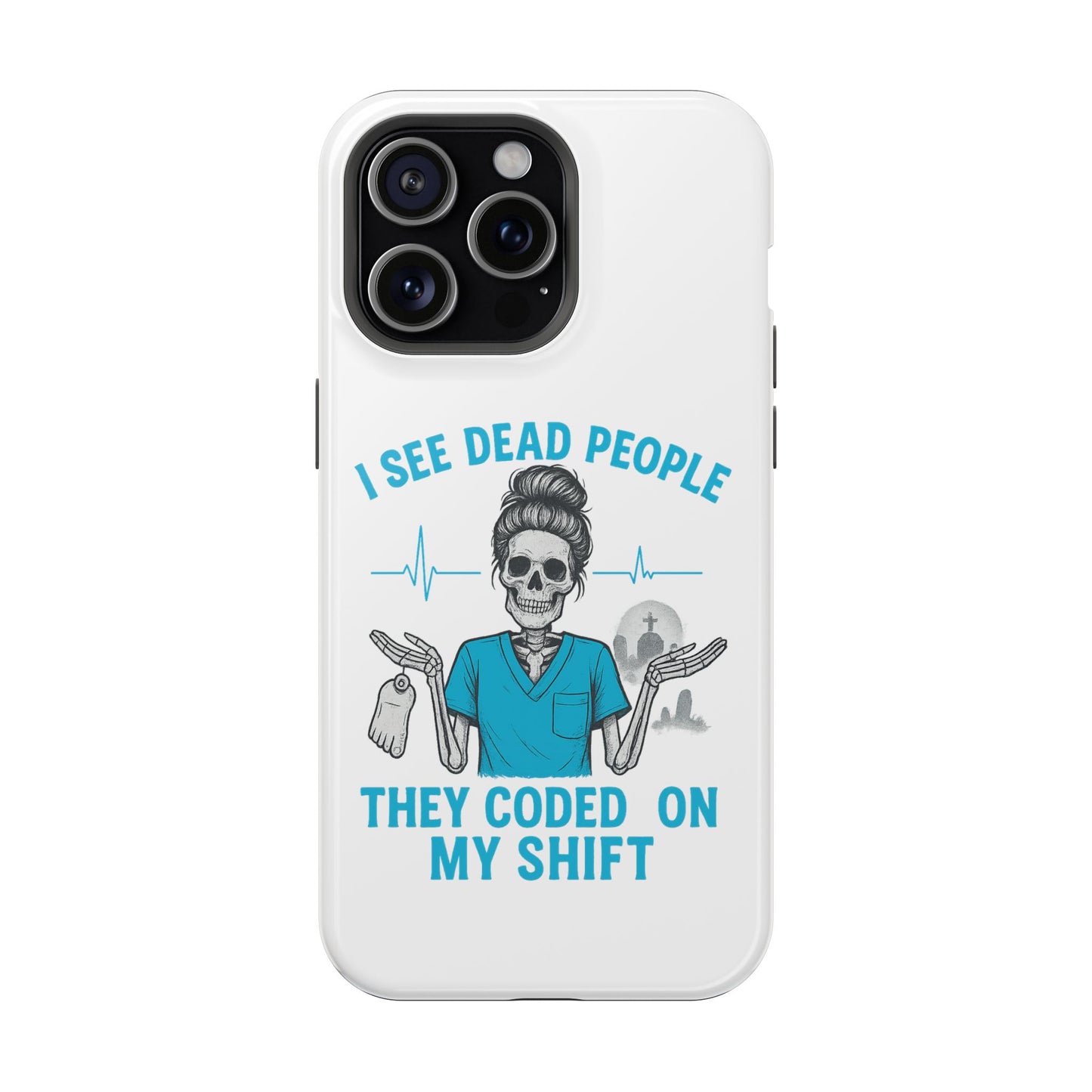 Magnetic Phone Case - I See Dead People, Fun Gift for Nurses, Quirky Healthcare Accessory, Medical Humor, Halloween Novelty, Phone [...]