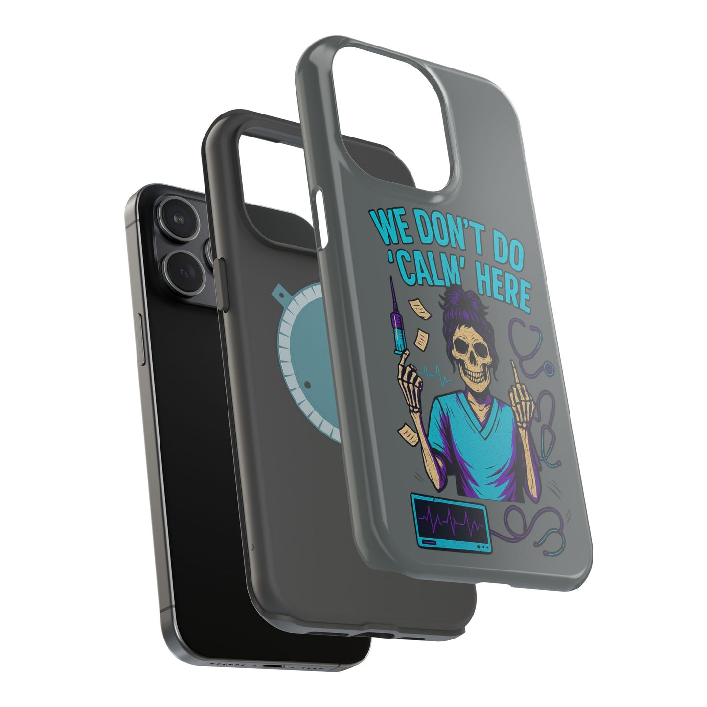 “We Don’t Do ‘Calm’ Here” - Funny Healthcare Phone Case
