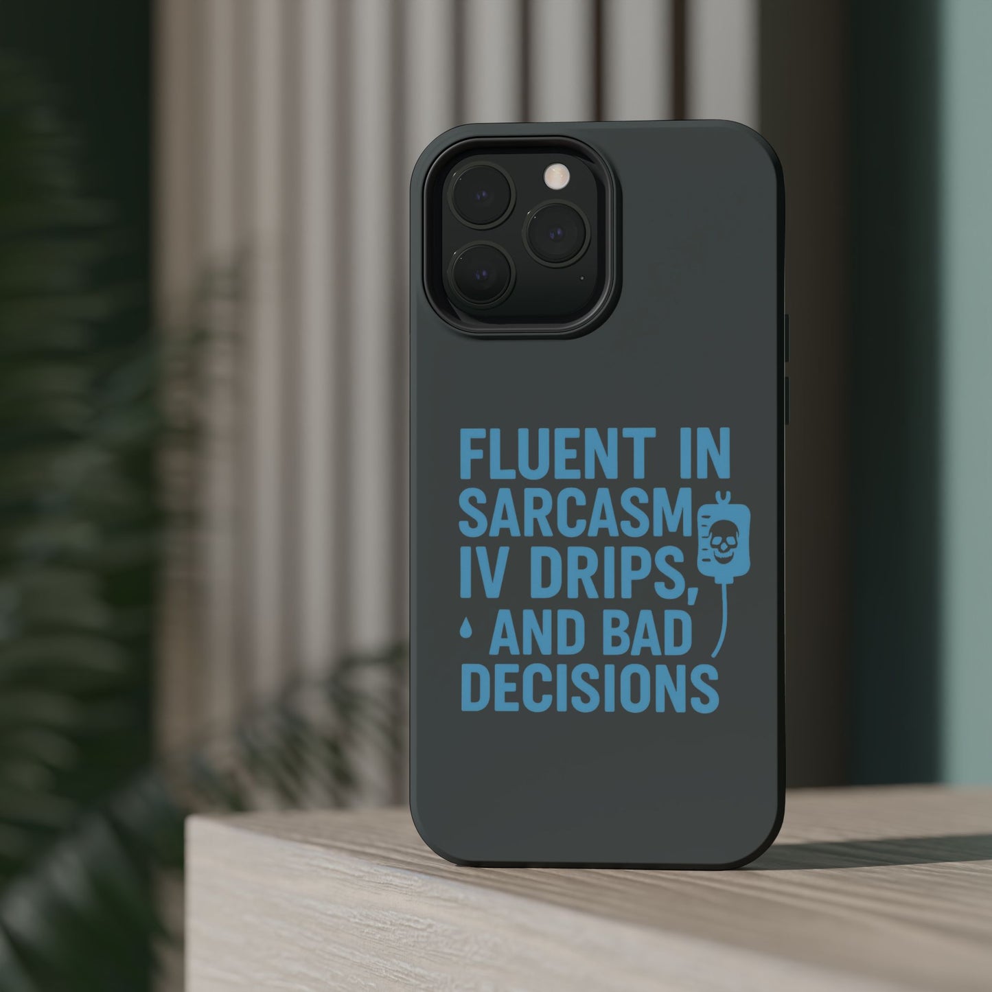 Sarcastic Phone Case - "Fluent in Sarcasm, IV Drips, and Bad Decisions", Funny Gift for Nurses, Medical Staff, Humor