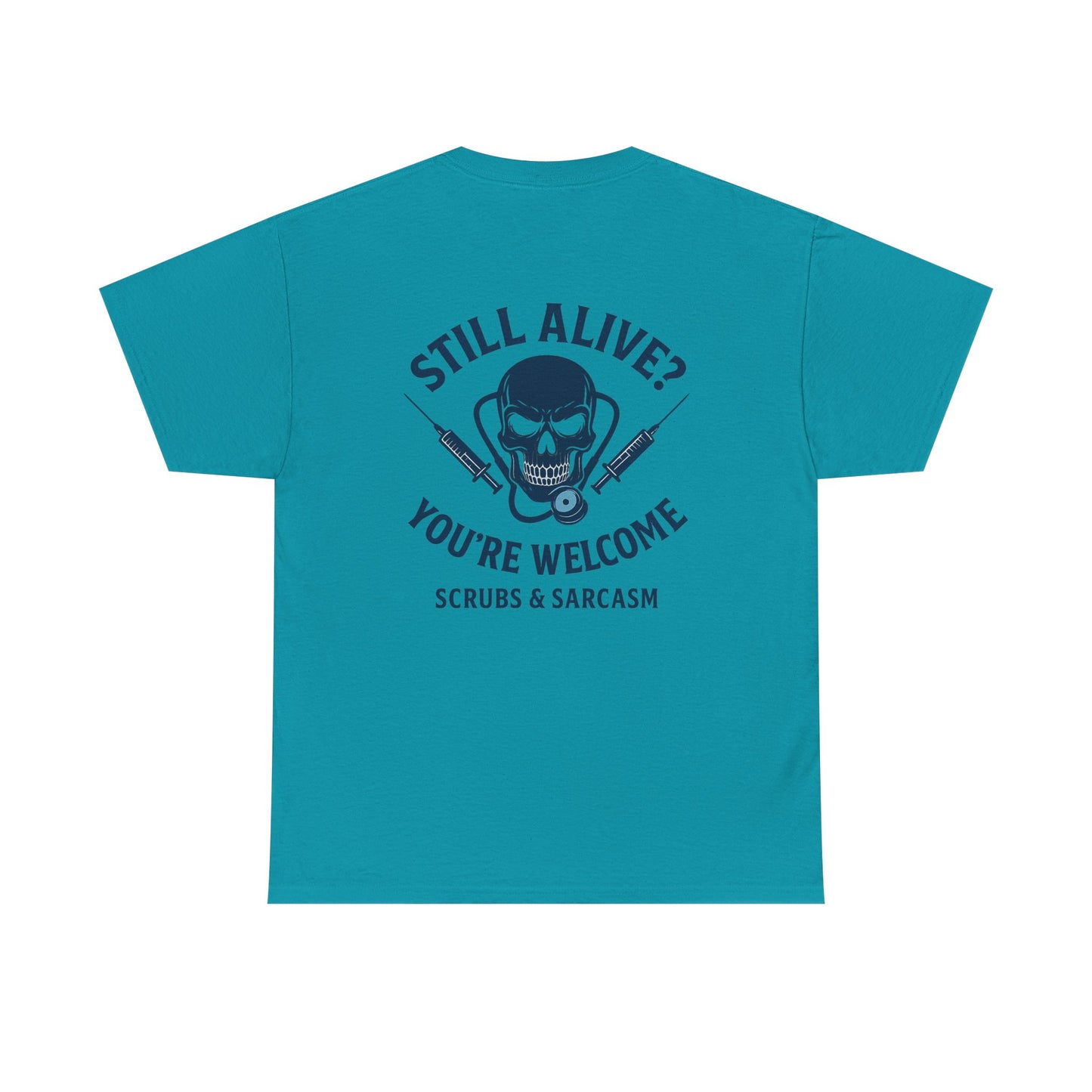 “Still Alive? You’re Welcome.” – Funny Nurse Tee