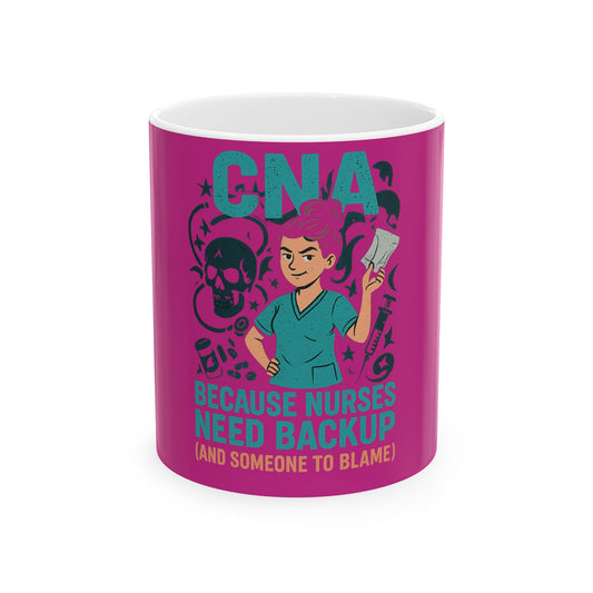 “CNA Because Nurses Need Backup (And Someone to Blame)” – CNA Life Mug