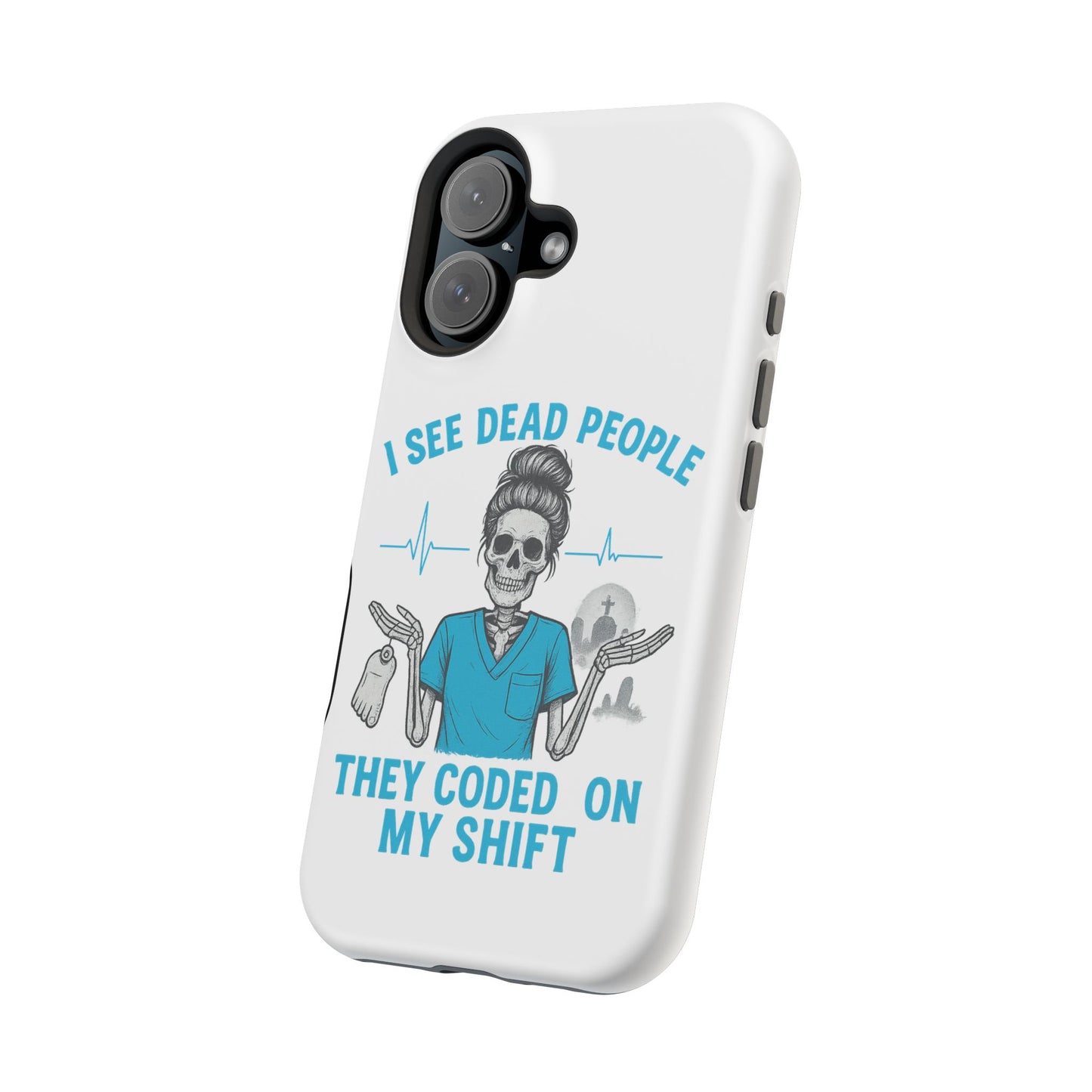 Magnetic Phone Case - I See Dead People, Fun Gift for Nurses, Quirky Healthcare Accessory, Medical Humor, Halloween Novelty, Phone [...]