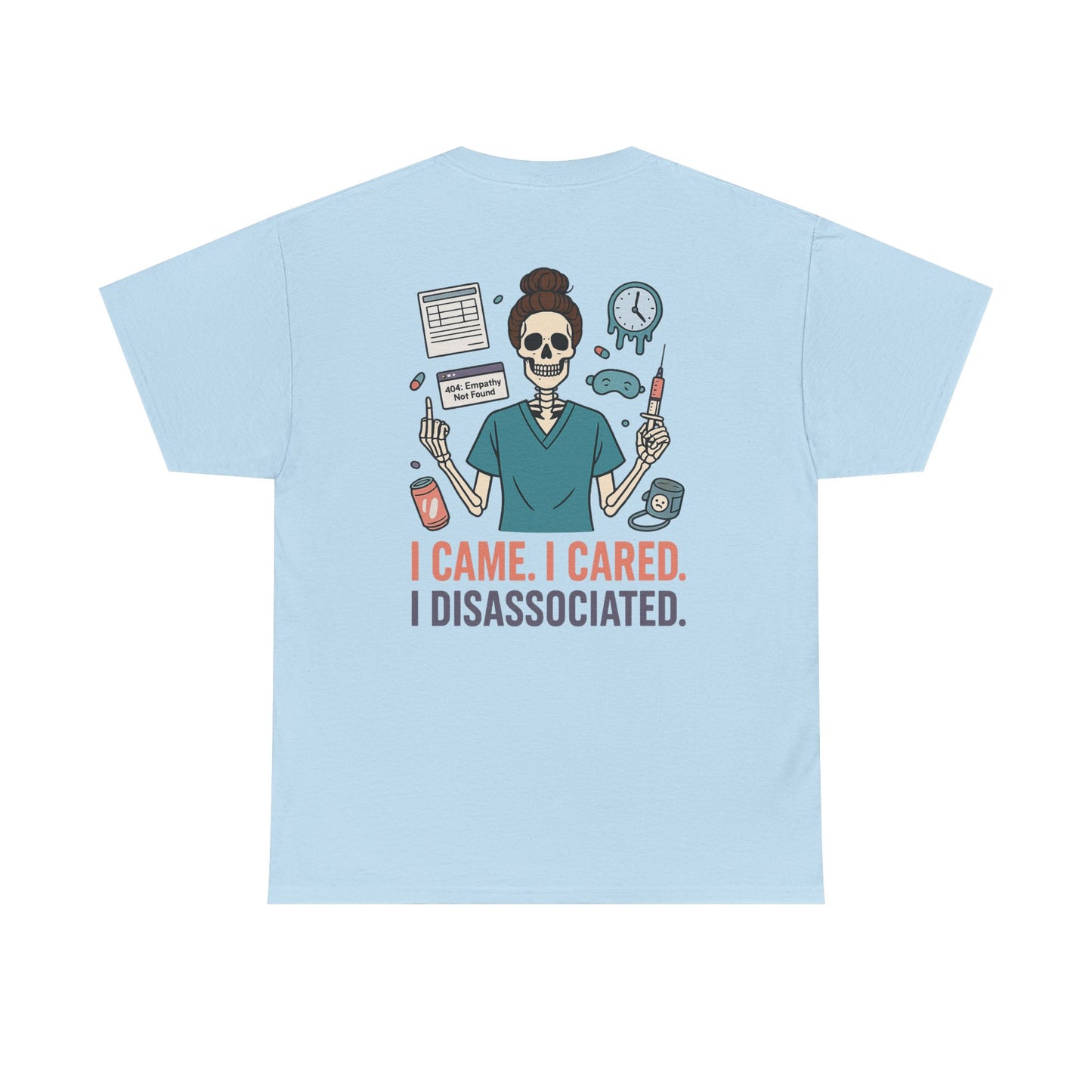 “I Came. I Cared. I Dissociated.” – Funny Nurse Tee