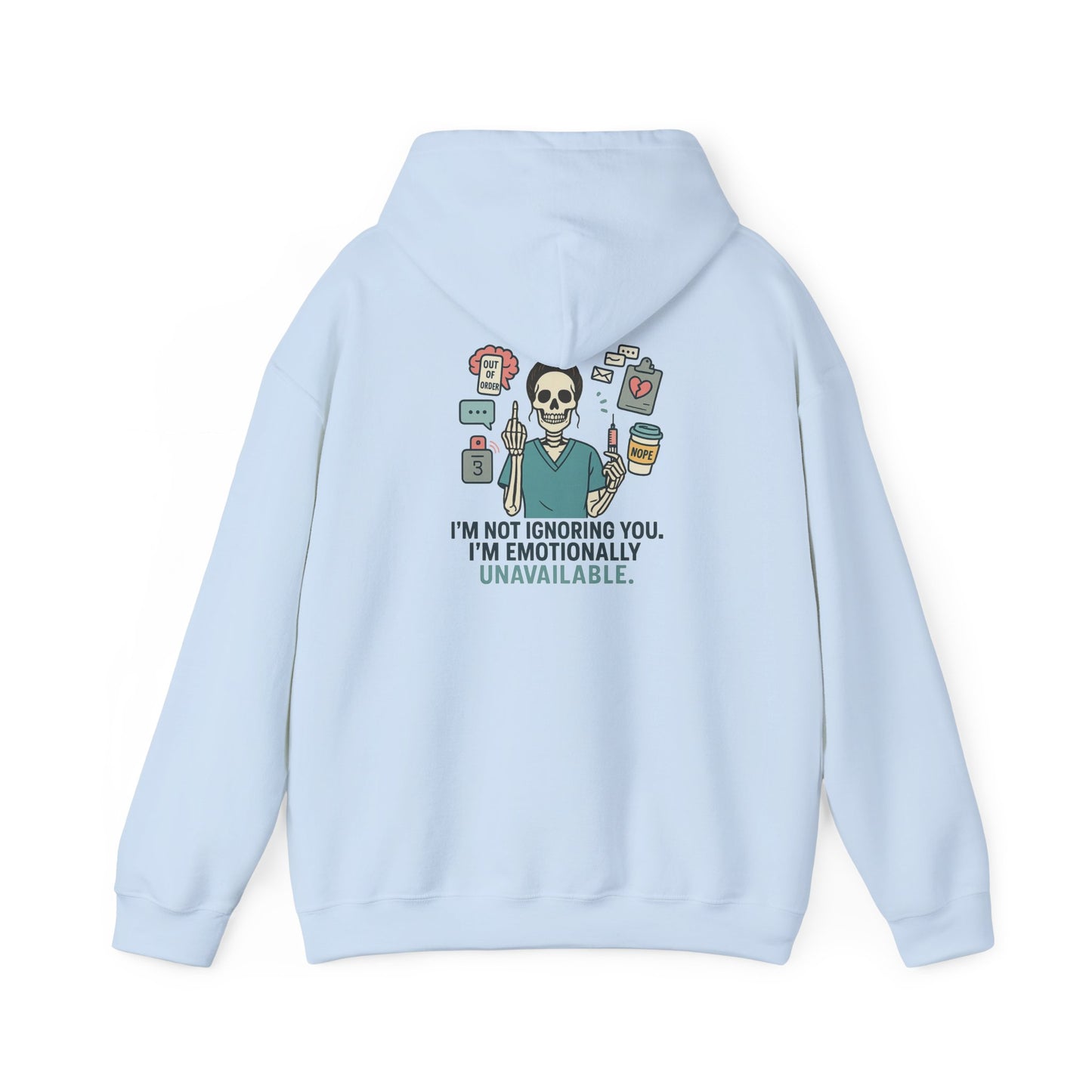 “I’m Not Ignoring You. I’m Emotionally Unavailable.” – Chaotic Nurse Hoodie