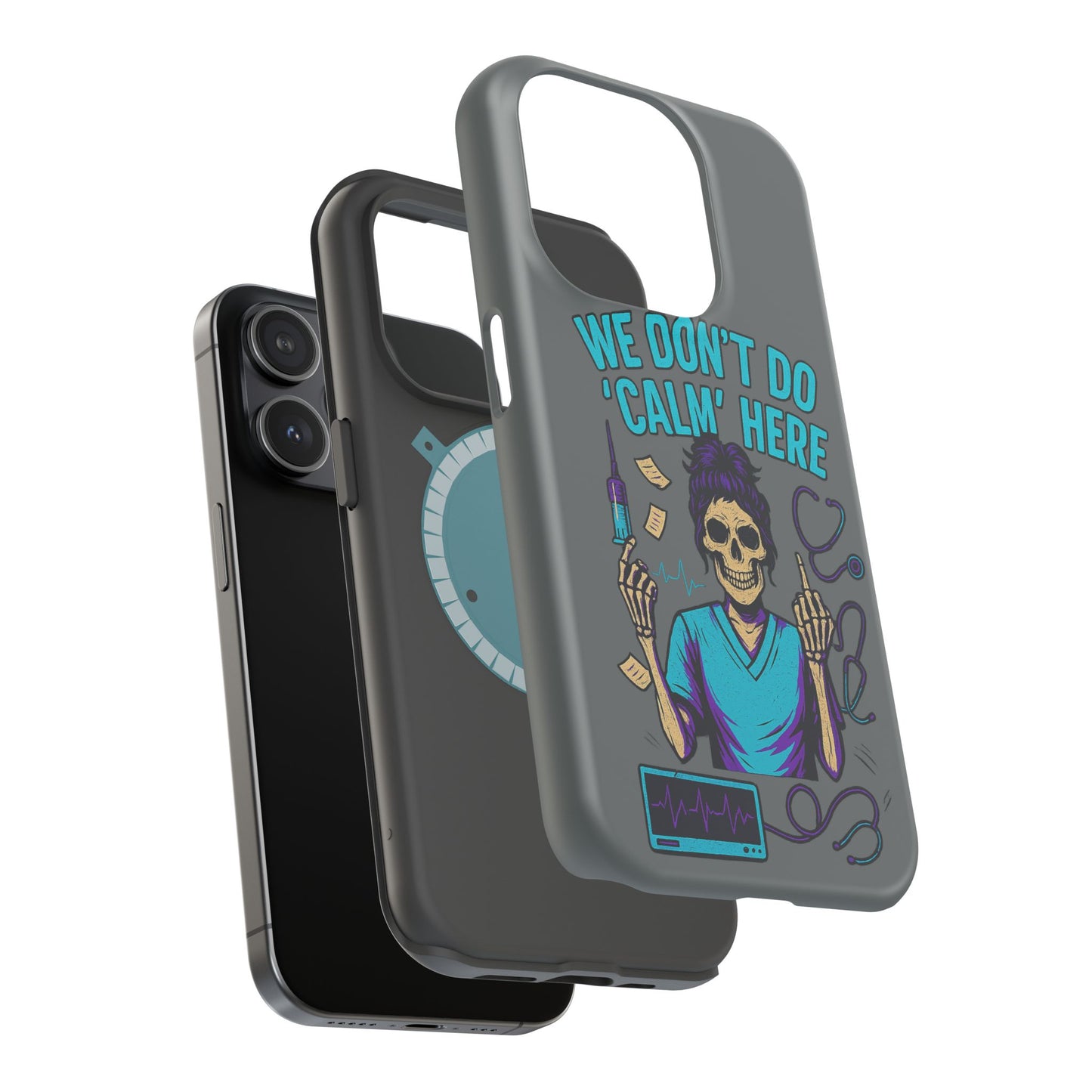“We Don’t Do ‘Calm’ Here” - Funny Healthcare Phone Case
