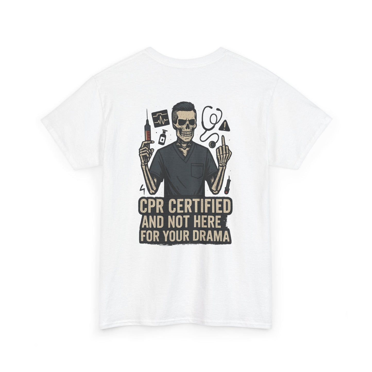 “CPR Certified and Not Here for Your Drama” – Men’s Nurse Tee