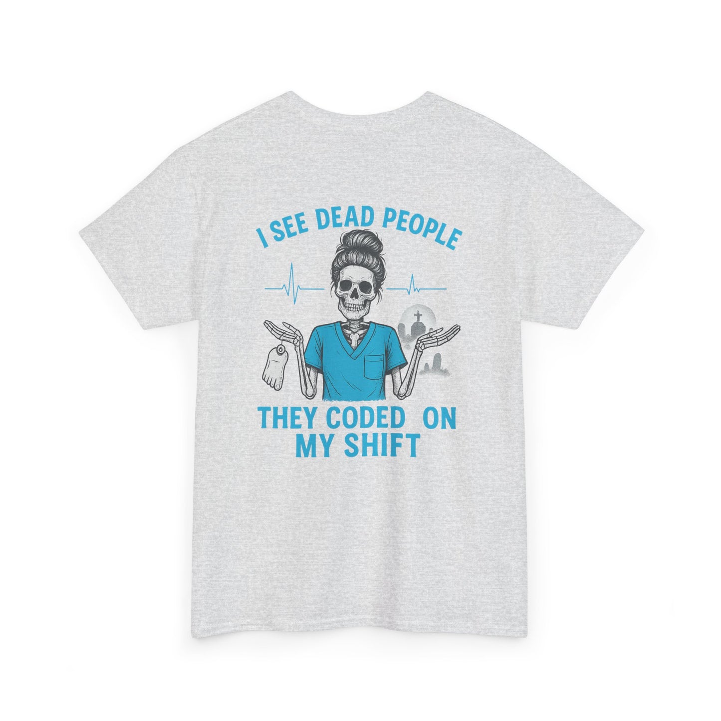 Funny Nurse Tee, I See Dead People T-Shirt, Gifts for Nurses, Medical Humor Shirt, Halloween Costume Tee, Healthcare Apparel