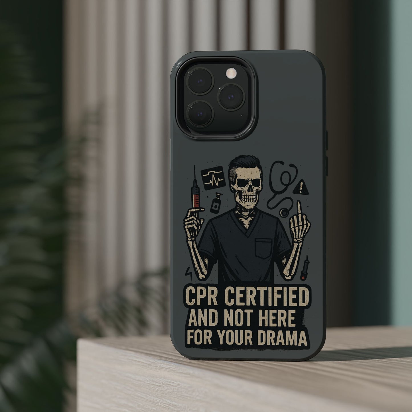 “CPR Certified and Not Here for Your Drama” – Men’s Nurse Phone Case