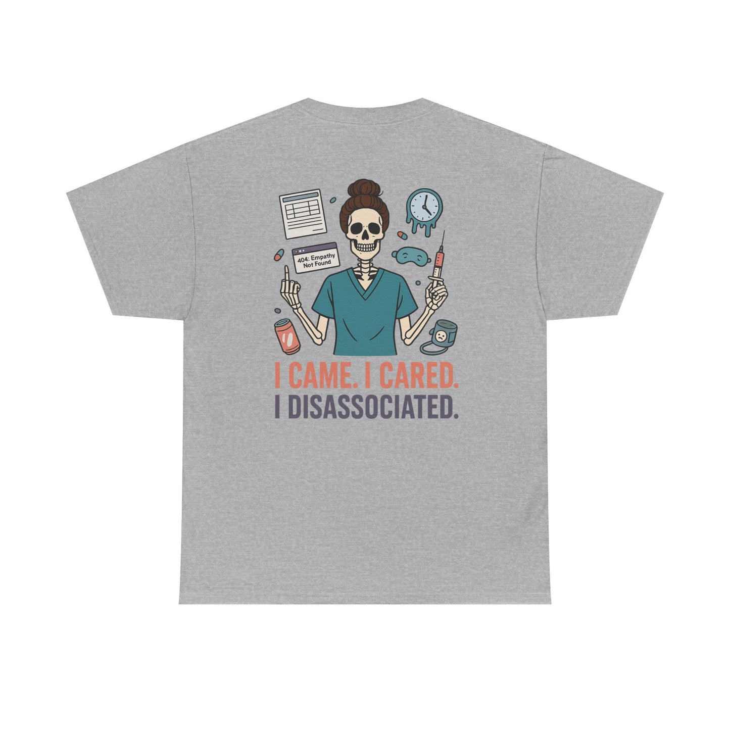 “I Came. I Cared. I Dissociated.” – Funny Nurse Tee