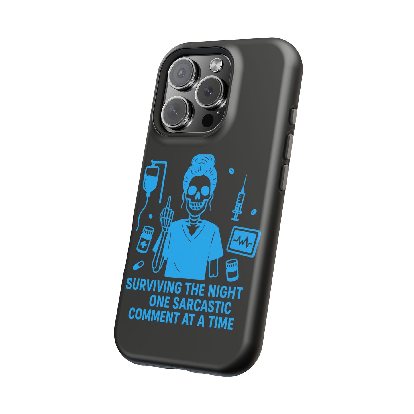 “Surviving the Night One Sarcastic Comment at a Time” – Nurse Life Phone Case