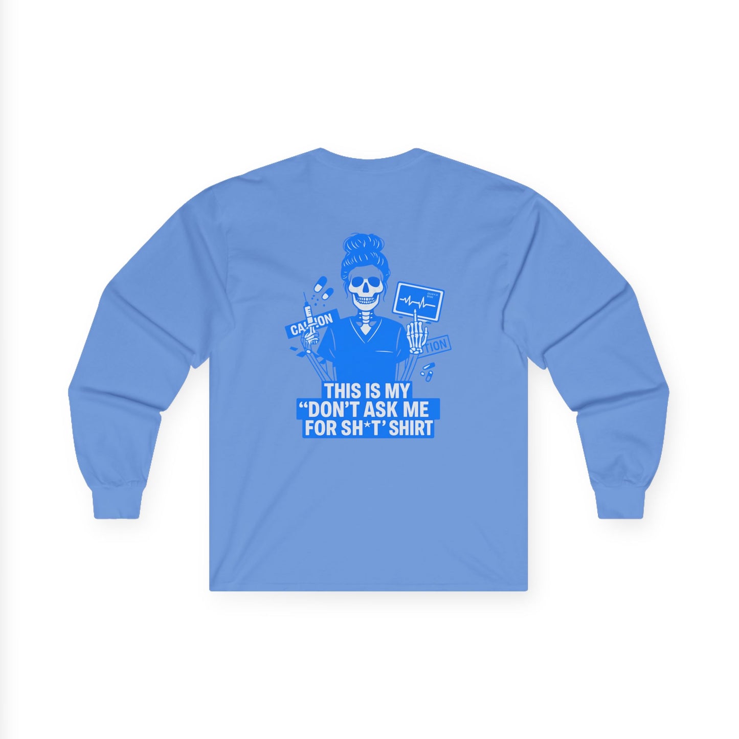 “This Is My ‘Don’t Ask Me for Sh*t’ Shirt” – Sarcastic Nurse Long Sleeve